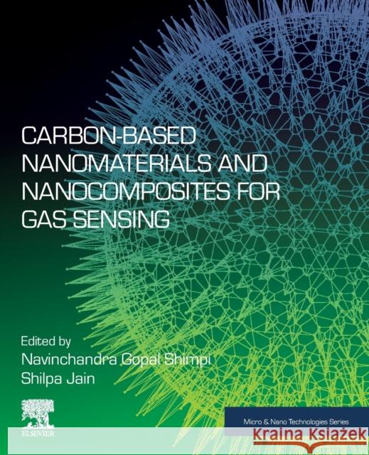 Carbon-Based Nanomaterials and Nanocomposites for Gas Sensing Shimpi, Navinchandra Gopal 9780128213452 Elsevier