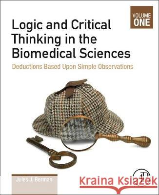Logic and Critical Thinking in the Biomedical Sciences Berman, Jules J. 9780128213643 