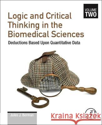 Logic and Critical Thinking in the Biomedical Sciences Berman, Jules J. 9780128213698 