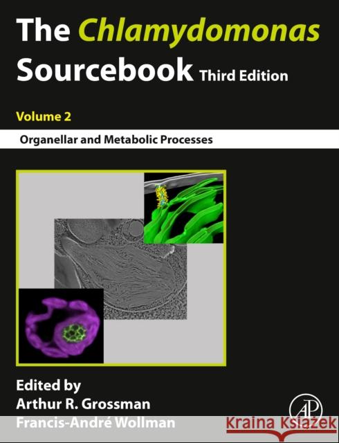 The Chlamydomonas Sourcebook: Volume 2: Organellar and Metabolic Processes Grossman, Arthur 9780128214305