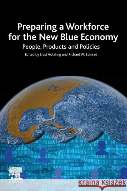 Preparing a Workforce for the New Blue Economy: People, Products and Policies Hotaling, Liesl 9780128214312 Elsevier