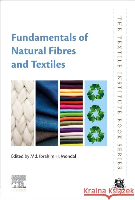 Fundamentals of Natural Fibres and Textiles MD Ibrahim H. Mondal 9780128214831 Woodhead Publishing