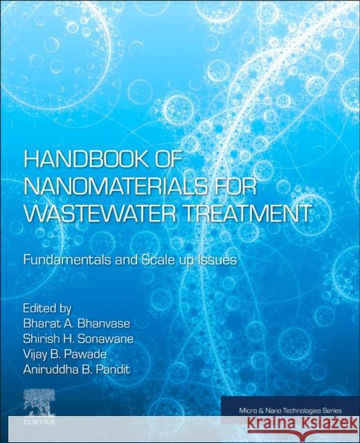 Handbook of Nanomaterials for Wastewater Treatment: Fundamentals and Scale Up Issues Bharat a. Bhanvase Shirish Hari Sonawane Vijay B. Pawade 9780128214961