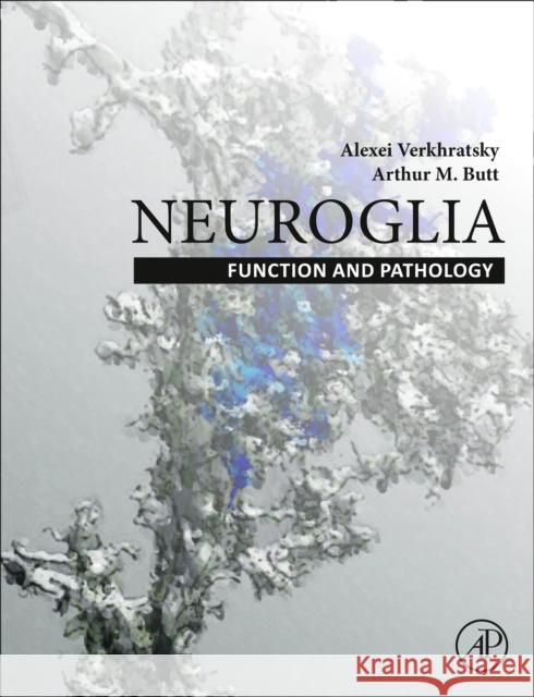 Neuroglia: Function and Pathology Arthur (University of Portsmouth, Portsmouth, UK) Butt 9780128215654 Elsevier Science Publishing Co Inc