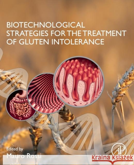 Biotechnological Strategies for the Treatment of Gluten Intolerance Mauro Rossi 9780128215944 Academic Press