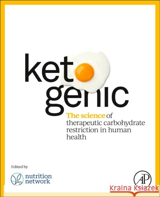Ketogenics: The Science of Therapeutic Carbohydrate Restriction in Human Health Noakes, Tim 9780128216170 Elsevier Science Publishing Co Inc
