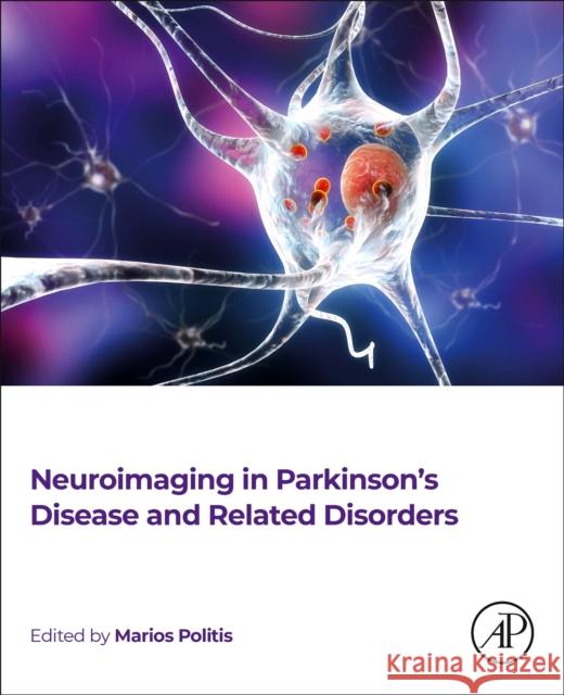 Neuroimaging in Parkinson's Disease and Related Disorders Marios Politis Edoardo Rosario d Heather Wilson 9780128216514 Academic Press