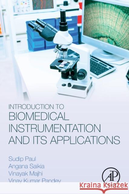Introduction to Biomedical Instrumentation and Its Applications Sudip Paul Angana Saikia Vinayak Majhi 9780128216743 Academic Press
