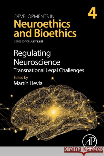 Regulating Neuroscience: Transnational Legal Challenges: Volume 4 Hevia, Martin 9780128216903 Academic Press