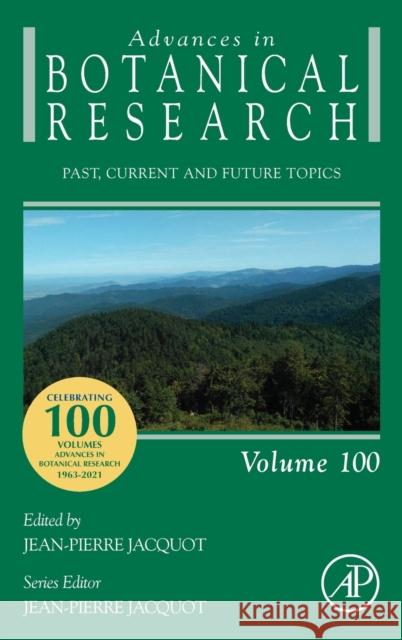 Advances in Botanical Research: Past, Current and Future Topics Volume 100 Jacquot, Jean-Pierre 9780128216927 Academic Press