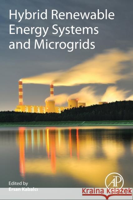 Hybrid Renewable Energy Systems and Microgrids Ersan Kabalci 9780128217245 Academic Press