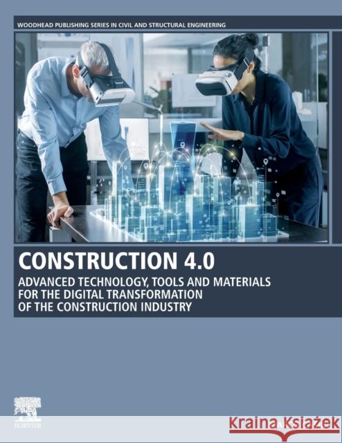 Construction 4.0: Advanced Technology, Tools and Materials for the Digital Transformation of the Construction Industry Casini, Marco 9780128217979
