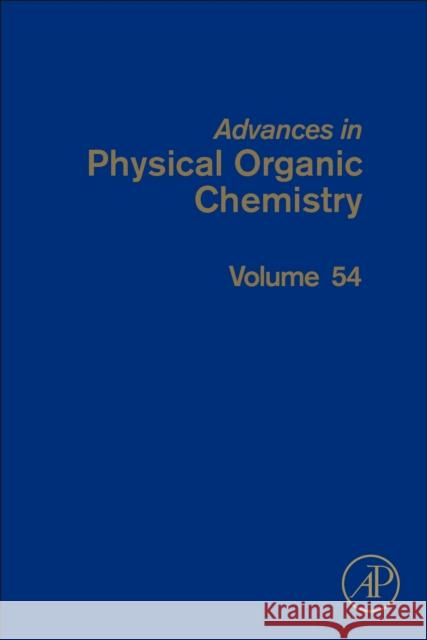 Advances in Physical Organic Chemistry: Volume 54 Williams, Ian 9780128218204 Academic Press