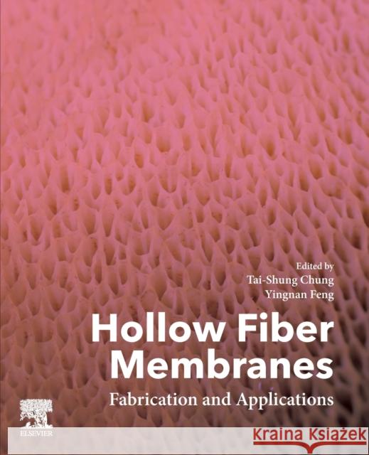 Hollow Fiber Membranes: Fabrication and Applications Yingnan Feng Tai-Shung Chung 9780128218761 Elsevier