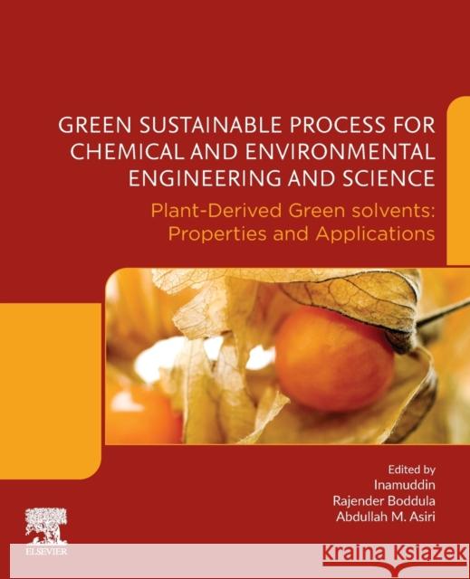 Green Sustainable Process for Chemical and Environmental Engineering and Science: Plant-Derived Green Solvents: Properties and Applications Inamuddin                                Rajender Boddula Abdullah M. Asiri 9780128218860