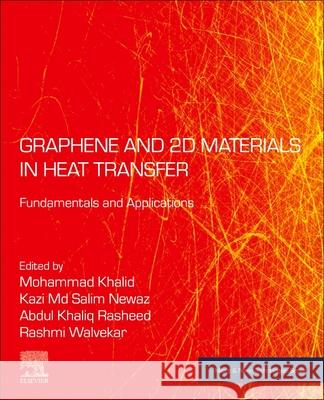 Graphene and 2D Materials in Heat Transfer: Fundamentals and Applications Mohammad Khalid Kazi MD Salim Newaz Abdul Khaliq Rasheed 9780128219645 Elsevier