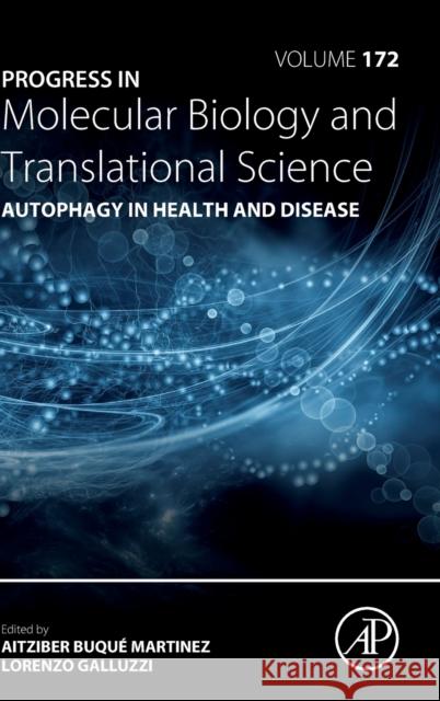 Autophagy in Health and Disease: Volume 172 Galluzzi, Lorenzo 9780128220214