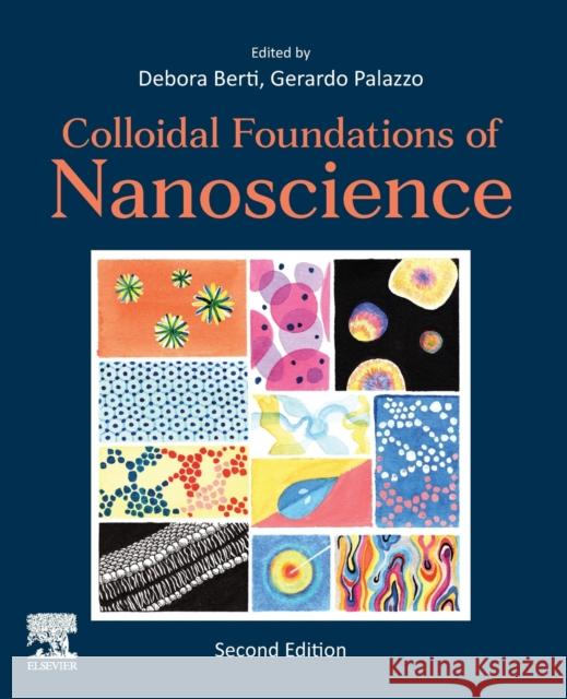 Colloidal Foundations of Nanoscience Debora Berti Gerardo Palazzo 9780128220894 Elsevier