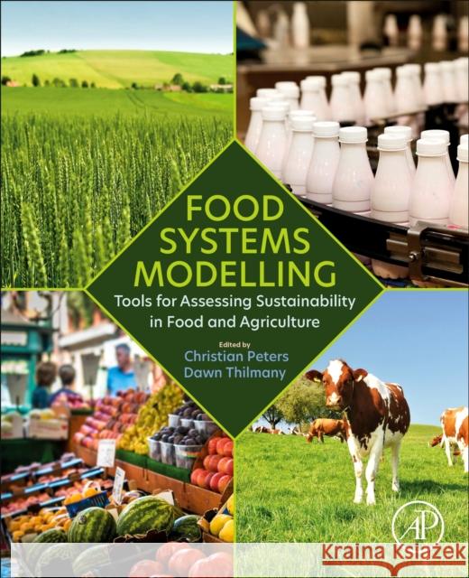 Food Systems Modelling: Tools for Assessing Sustainability in Food and Agriculture Peters, Christian J. 9780128221129