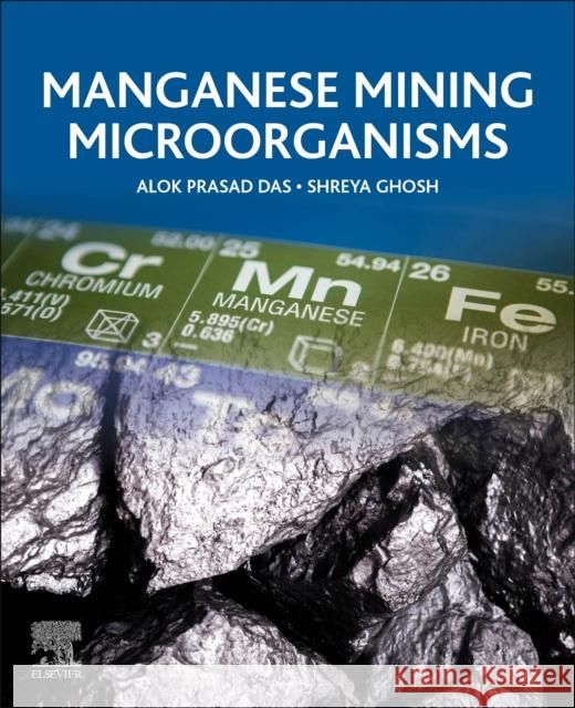 Manganese Mining Microorganisms Alok Prasad Das Shreya Ghosh 9780128221471