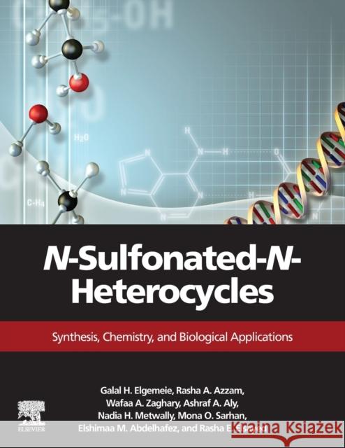 N-Sulfonated-N-Heterocycles: Synthesis, Chemistry, and Biological Applications Elgemeie, Galal H. 9780128221792