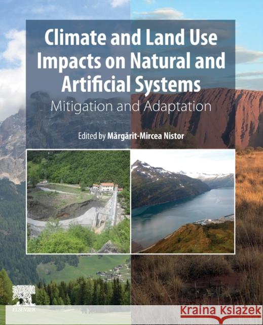 Climate and Land Use Impacts on Natural and Artificial Systems: Mitigation and Adaptation Margarit Mircea Nistor 9780128221846 Elsevier