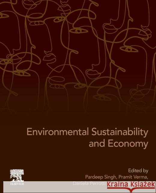 Environmental Sustainability and Economy Pardeep Singh Pramit Verma Daniela Perrotti 9780128221884 Elsevier