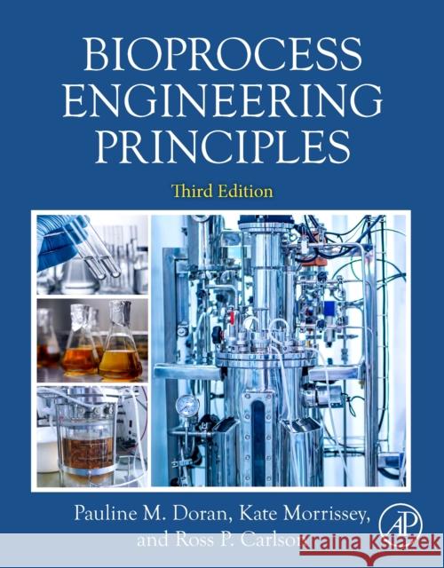 Bioprocess Engineering Principles Pauline M. Doran Ross Carlson Morrissey Kate 9780128221914 Elsevier Science Publishing Co Inc