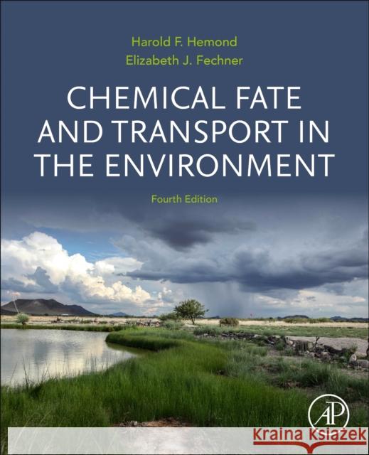 Chemical Fate and Transport in the Environment Harold F. Hemond Elizabeth J. Fechner 9780128222522 Academic Press