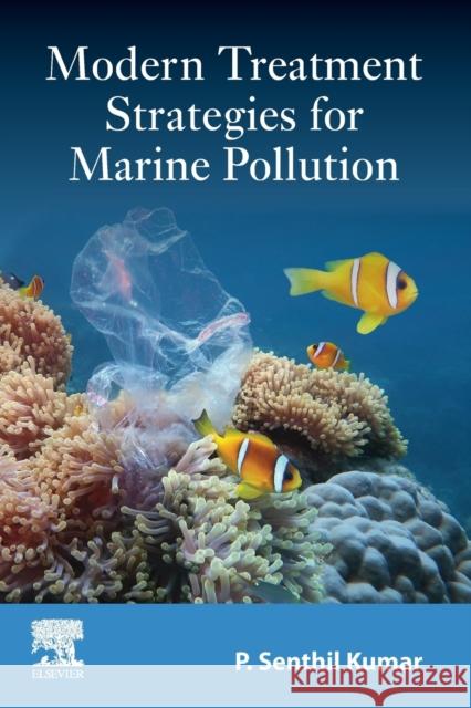 Modern Treatment Strategies for Marine Pollution Kumar, Senthil 9780128222799