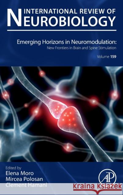 Emerging Horizons in Neuromodulation: New Frontiers in Brain and Spine Stimulation: Volume 159 Moro, Elena 9780128222980