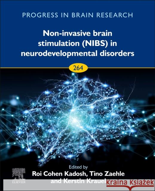 Non-Invasive Brain Stimulation (Nibs) in Neurodevelopmental Disorders: Volume 264 Cohen Kadosh, Roi 9780128223444 Elsevier