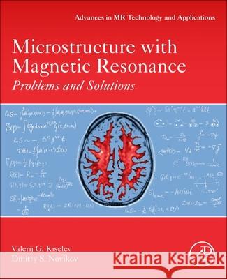 Microstructure with Magnetic Resonance: Problems and Solutions Volume 4 Kiselev, Valerij G. 9780128224694 Academic Press