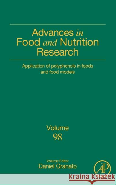 Application of Polyphenols in Foods and Food Models: Volume 98 Granato, Daniel 9780128225066