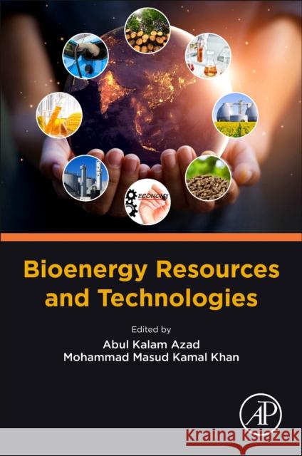 Bioenergy Resources and Technologies Abul Kala Masud Khan 9780128225257 Academic Press