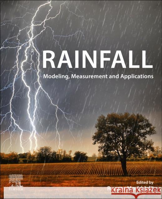 Rainfall: Modeling, Measurement and Applications Morbidelli, Renato 9780128225448