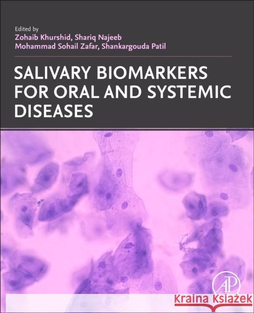 Salivary Biomarkers for Oral and Systemic Diseases Zohaib Khurshid Shariq Najeeb Muhammad Sohail Zafar 9780128226506