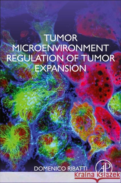 Tumor Microenvironment Regulation of Tumor Expansion Domenico Ribatti 9780128228036