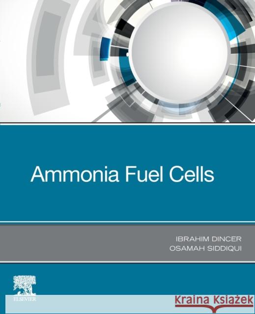 Ammonia Fuel Cells Ibrahim Dincer Osamah Siddiqui 9780128228258 Elsevier