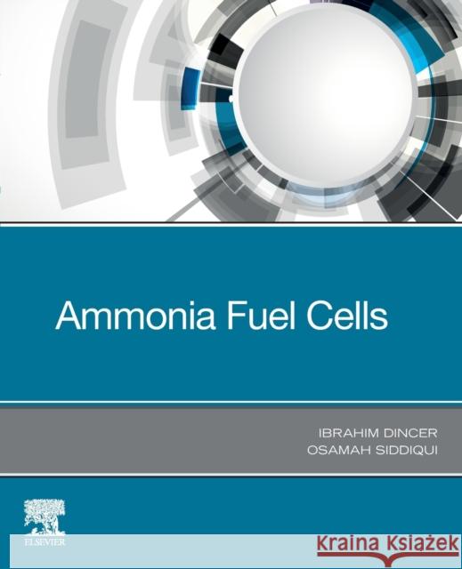 Ammonia Fuel Cells Ibrahim Dincer Osamah Siddiqui 9780128228258