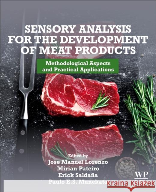 Sensory Analysis for the Development of Meat Products: Methodological Aspects and Practical Applications Jose Manuel Lorenzo Rodriguez Mirian Pateiro Moure Erick Saldana 9780128228326