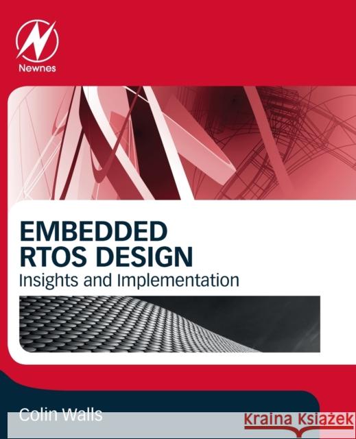 Embedded Rtos Design: Insights and Implementation Walls, Colin 9780128228517 Newnes