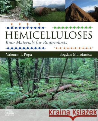 Hemicelluloses: Raw Materials for Bioproducts Valentin I. Popa Bogdan Marian Tofanica 9780128228609 Elsevier