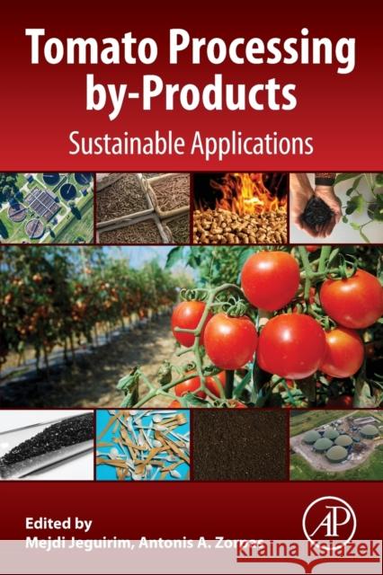 Tomato Processing By-Products: Sustainable Applications Jeguirim, Mejdi 9780128228661 Academic Press