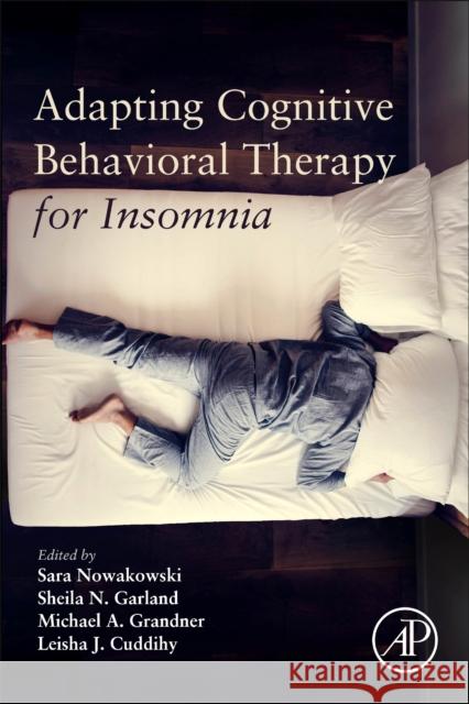 Adapting Cognitive Behavioral Therapy for Insomnia Nowakowski, Sara 9780128228722