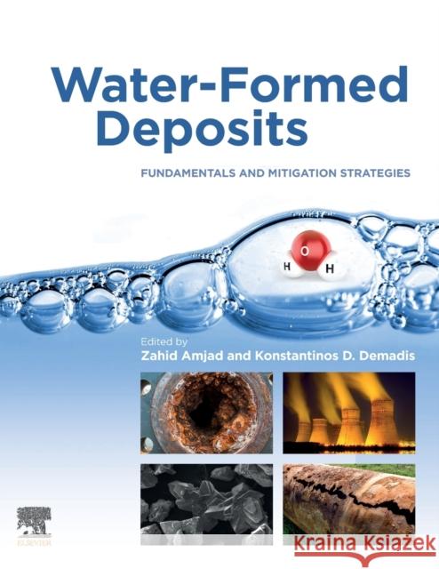 Water-Formed Deposits: Fundamentals and Mitigation Strategies Zahid Amjad Konstantinos D. Demadis 9780128228968
