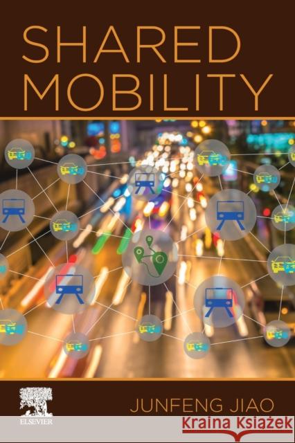 Shared Mobility Junfeng Jiao 9780128229002