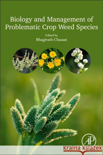 Biology and Management of Problematic Weed Species Bhagirath S. Chauhan 9780128229170