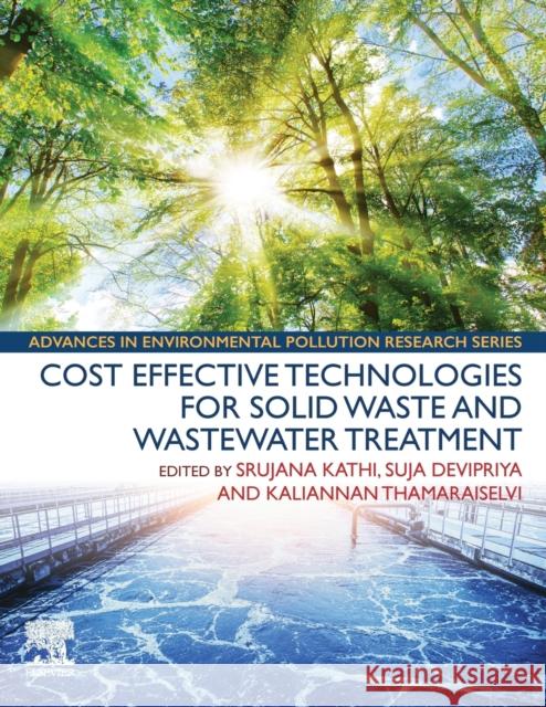 Cost Effective Technologies for Solid Waste and Wastewater Treatment Srujana Kathi Suja Devipriya K. Thamaraiselvi 9780128229330