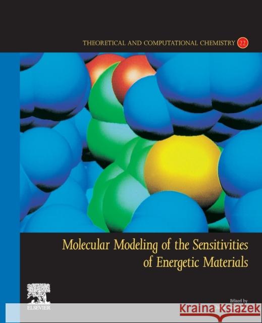 Molecular Modeling of the Sensitivities of Energetic Materials: Volume 22 Mathieu, Didier 9780128229712